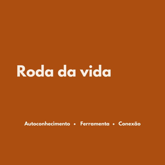 Roda da vida - quanta energia você está depositando em cada aspecto do seu dia?