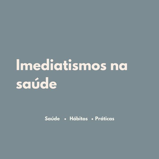 Por Que Buscamos Soluções Imediatas Para a Saúde?