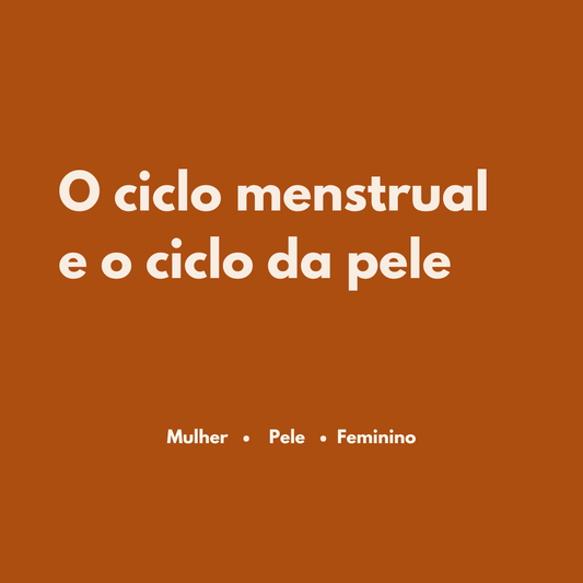O ciclo menstrual e o ciclo da pele