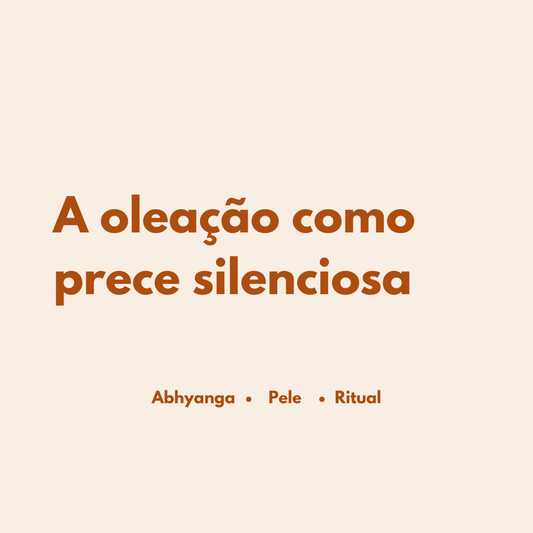 A oleação como prece silenciosa