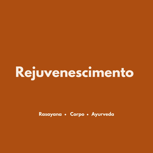 Rasayana: o que os textos dizem sobre rejuvenescimento