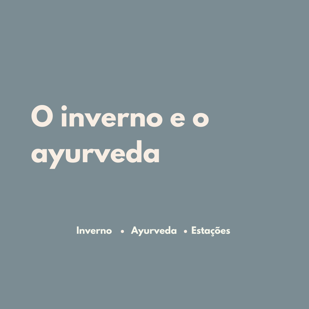 O inverno chegou: como cuidar do seu corpo com o Ayurveda
