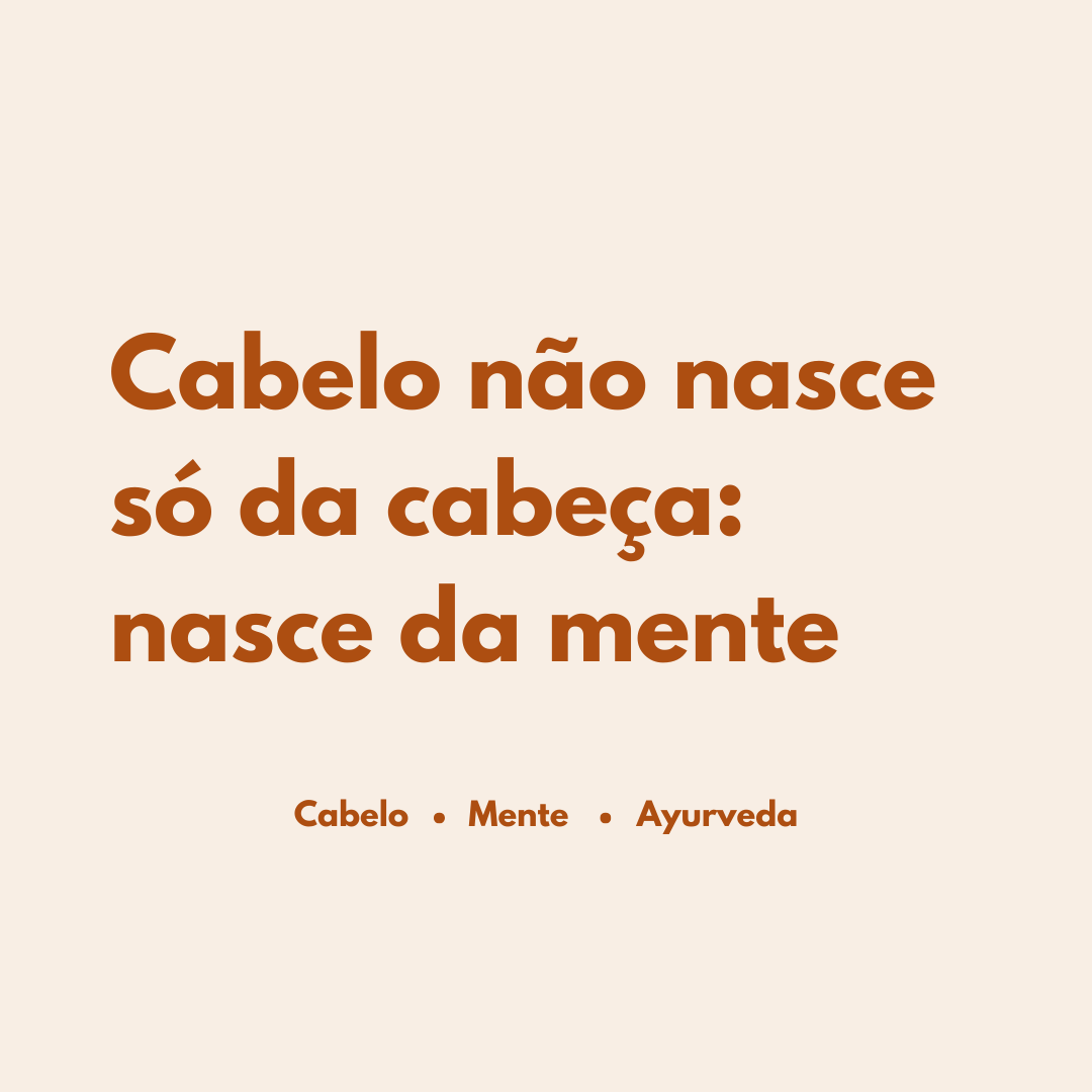 Cabelo não nasce só da cabeça: nasce da mente
