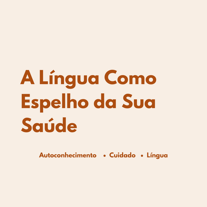 A Língua Como Espelho da Sua Saúde