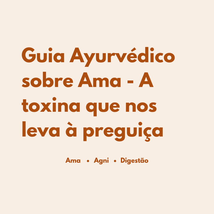 Guia Ayurvédico sobre Ama - A toxina que nos leva à preguiça