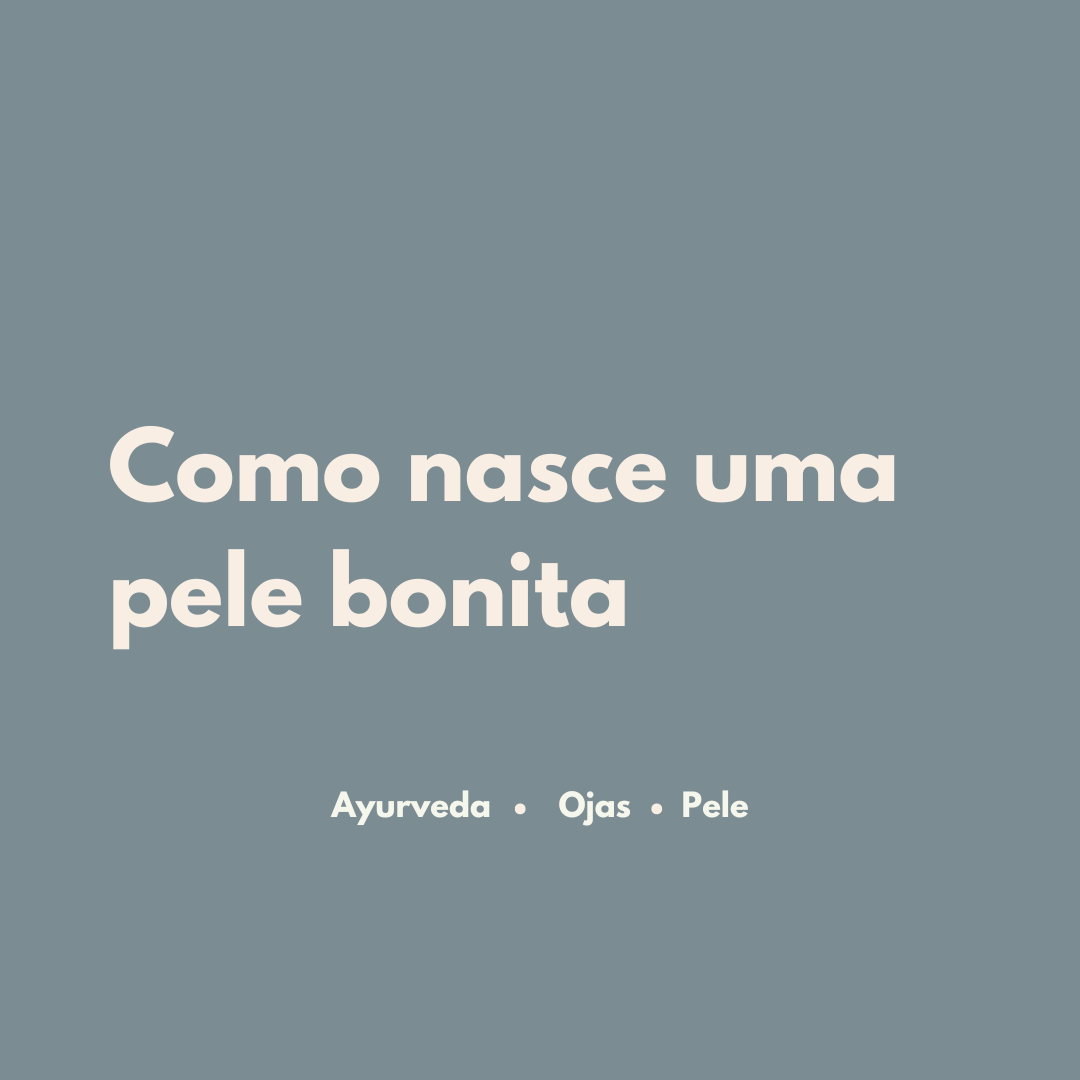 Como nasce uma pele bonita