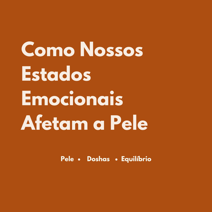 Como Nossos Estados Emocionais Afetam a Pele
