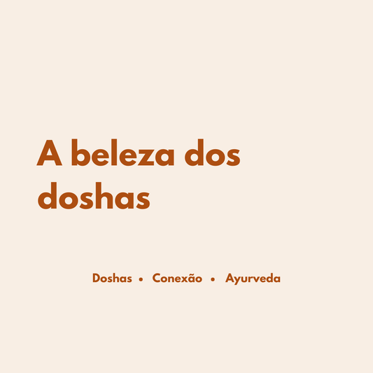 A beleza segundo o Ayurveda: quando o que você sente se torna visível