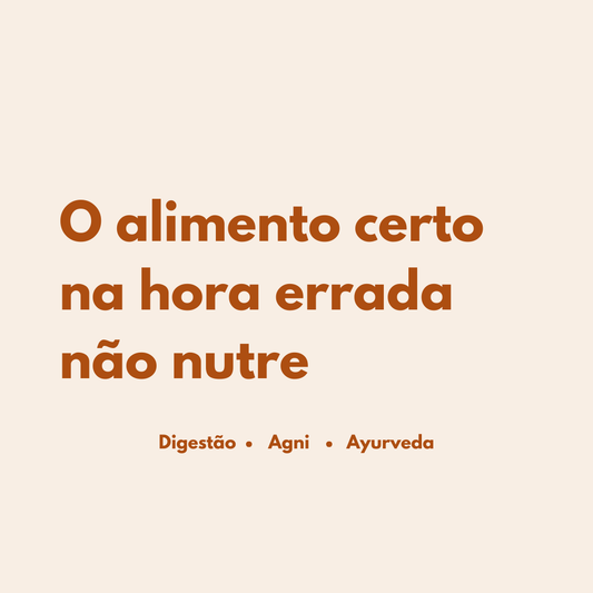 O alimento certo na hora errada não nutre
